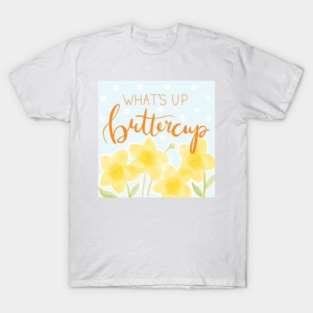 What's Up Buttercup T-Shirt by RuthMCreative